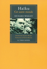 Richard Wright - Haïku - Cet autre monde, édition bilingue français-anglais.