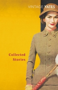 Richard Yates - The Collected Stories of Richard Yates.