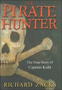 Richard Zacks - The Pirate Hunter - The True Story of Captain Kidd.