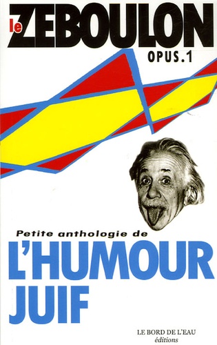 Richard Zéboulon - Le Zéboulon, Petite anthologie de l'humour juif - Opus 1.
