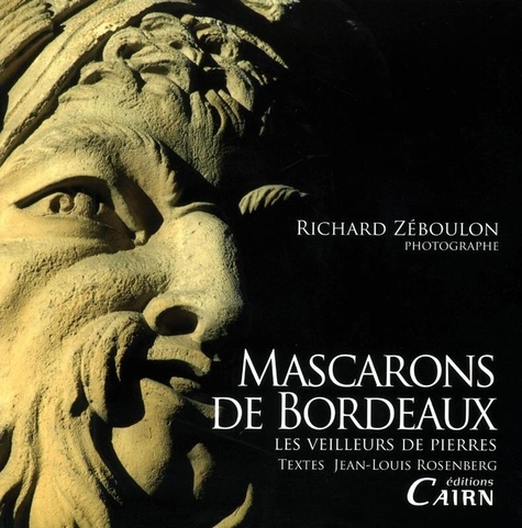 Richard Zéboulon - Mascarons de Bordeaux - Les veilleurs de pierres.