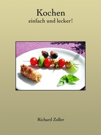 Richard Zoller - Kochen - einfach und lecker.