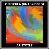 Opuscula (Unabridged)