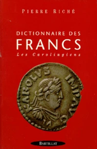 Dictionnaire Des Francs. Les Carolingiens