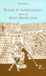 Ecoles Et Enseignement Dans Le Haut Moyen Age. Fin Du Veme - Milieu Du Ixeme Siecle, Troisieme Edition Revue Et Mise A Jour