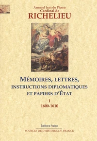 Mémoires, lettres, instructions diplomatiques et papiers d'Etat