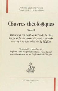 Oeuvres théologiques tome 2 : traité qui contient la méthode la plus facile et la plus assurée pour convertir ceux qui se sont séparés de l'église