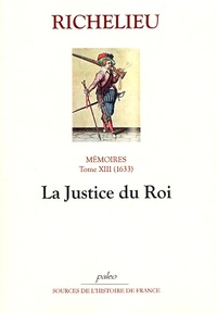  Richelieu - Mémoires - Tome 13, (1633), La Justice du Roi.
