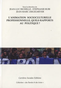 L'animation socioculturelle professionnelle, quels rapports au politique ?