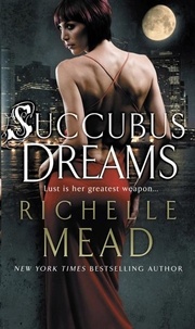 Richelle Mead - Succubus Dreams - Urban Fantasy.