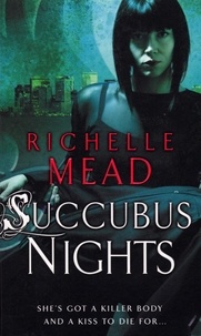 Richelle Mead - Succubus nights.