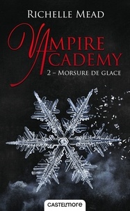 Richelle Mead - Vampire Academy Tome 2 : Morsure de glace.