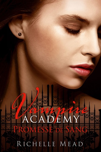 Richelle Mead - Vampire Academy Tome 4 : Promesse de sang.