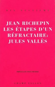 Les étapes d'un réfractaire : Jules Vallès