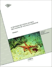 Le Benthos Des Fonds Meubles Des Lagons De Nouvelle-Caledonie. Volume 1