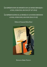 Les représentations des minorités dans les mondes hispaniques : actions, interactions, réactions (XVe-XXIe siècle)