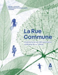  Richez Associés et Franck Boutté - La Rue Commune - Inventons la rue métropolitaine ordinaire du XXIe siècle.