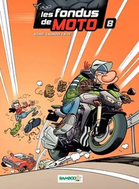 Les fondus de moto Tome 8