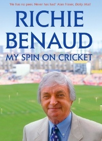 Richie Benaud - My Spin on Cricket - A celebration of the game of cricket.