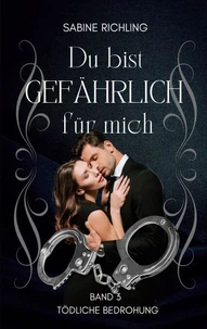 Du bist gefährlich für mich - Tödliche Bedrohung Teil 3 von 4