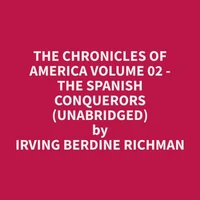 The Chronicles of America Volume 02 - The Spanish Conquerors (Unabridged)
