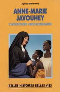 ANNE MARIE JAVOUHEY. L'aventure missionnaire