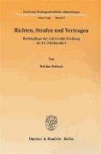 Richten, Strafen und Vertragen - Rechtspflege der Universität Freiburg im 16. Jahrhundert.