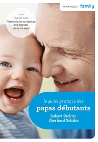 Le guide pratique des papas débutants