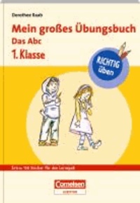 RICHTIG üben - Mein großes Übungsbuch - Das Abc 1. Klasse - Cornelsen Scriptor.