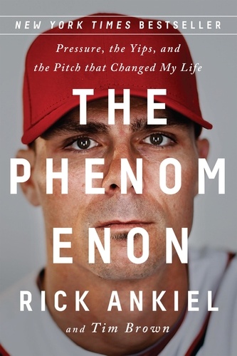 The Phenomenon. Pressure, the Yips, and the Pitch that Changed My Life