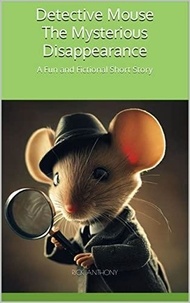  Rick Anthony - Detective Mouse: The Mysterious Disappearance - Detective Mouse Adventures.