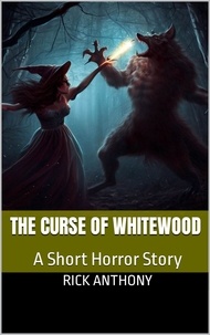  Rick Anthony - The Curse of Whitewood.