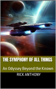  Rick Anthony - The Symphony of All Things: An Odyssey Beyond the Known.