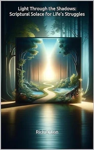 Light Through the Shadows: Scriptural Solace for Life’s Struggles