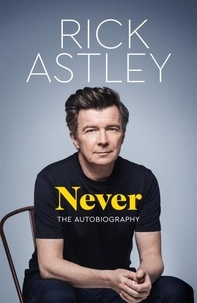 Rick Astley - Never - The Autobiography.