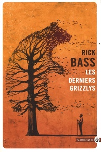 Rick Bass - Les derniers grizzlys.