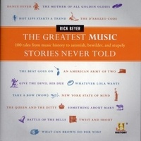 Rick Beyer - The Greatest Music Stories Never Told - 100 Tales from Music History to Astonish, Bewilder, and Stupefy.