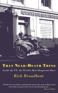 Rick Broadbent - That Near Death Thing - Inside the Most Dangerous Race in the World.