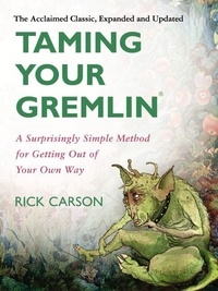 Rick Carson - Taming Your Gremlin (Revised Edition) - A Surprisingly Simple Method for Getting Out of Your Own Way.