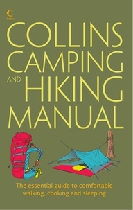 Rick Curtis - Collins Complete Hiking and Camping Manual - The essential guide to comfortable walking, cooking and sleeping.