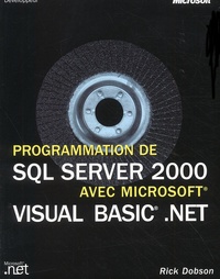 Rick Dobson - Programmation De Sql Server 2000 Avec Visual Basic .Net.