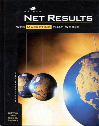 Rick-E Bruner - Net Results : Web Marketing That Works. Edition En Anglais.