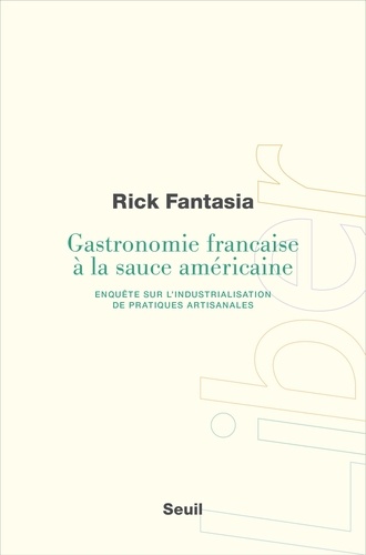 Gastronomie française à la sauce américaine. Enquête sur l'industrialisation de pratiques artisanales