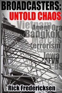 Rick Fredericksen - Broadcasters: Untold Chaos.
