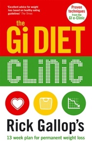 Rick Gallop - The Gi Diet Clinic - Rick Gallop's 13 Week Plan for Permanent Weight Loss.
