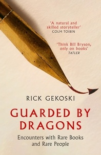 Rick Gekoski - Guarded by Dragons - Encounters with Rare Books and Rare People.