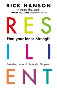 Rick Hanson - Resilient - 12 Tools for transforming everyday experiences into lasting happiness.