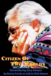 Citizen of Two Worlds: Remembering Gary DeHaan
