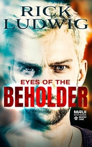  Rick Ludwig - Eyes of the Beholder - Maui Mysteries, #1.