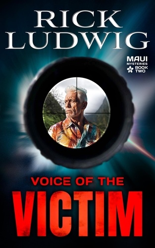  Rick Ludwig - Voice of the Victim - A MAUI MYSTERY, #2.